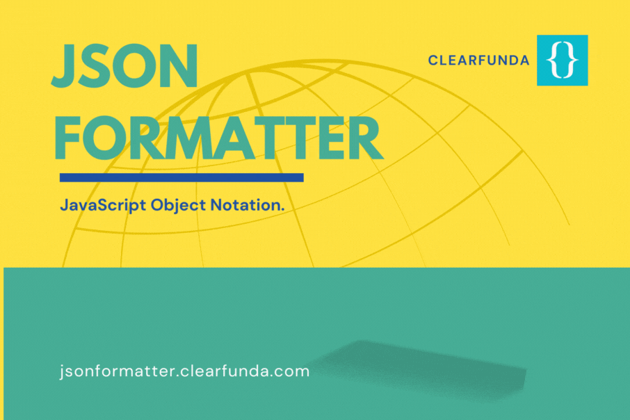 About Clearfunda JSON Formatter - Simplify, Beautify, and Organize JSON Data